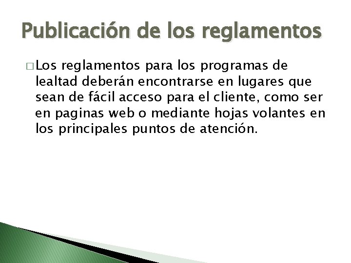 Publicación de los reglamentos � Los reglamentos para los programas de lealtad deberán encontrarse