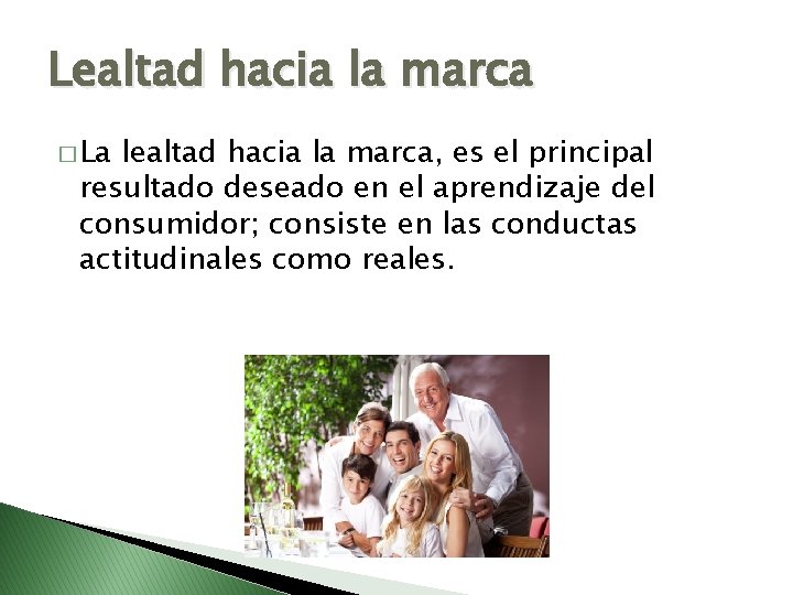 Lealtad hacia la marca � La lealtad hacia la marca, es el principal resultado