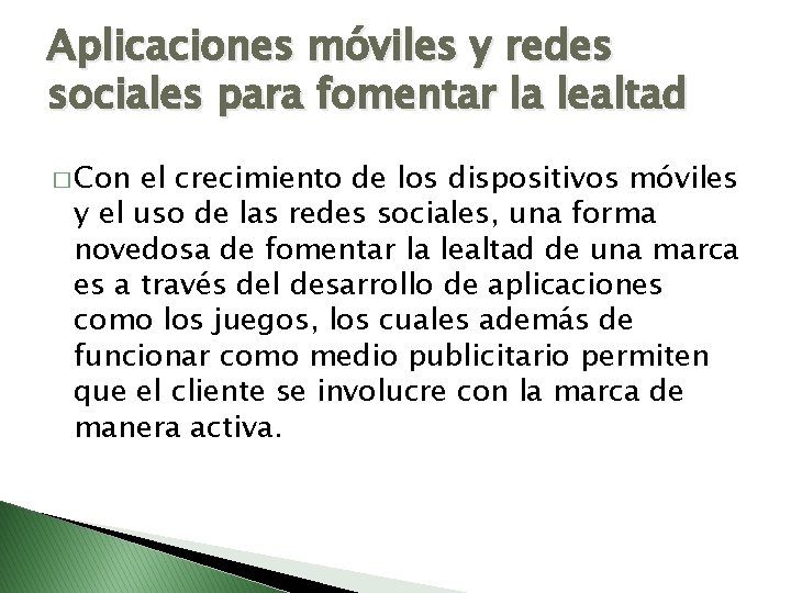 Aplicaciones móviles y redes sociales para fomentar la lealtad � Con el crecimiento de