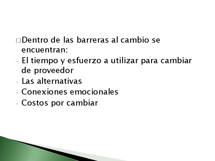 � Dentro - de las barreras al cambio se encuentran: El tiempo y esfuerzo