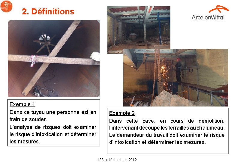 2. Définitions Exemple 1 Dans ce tuyau une personne est en train de souder.