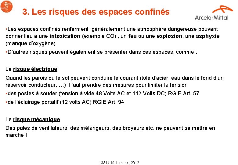 3. Les risques des espaces confinés • Les espaces confinés renferment généralement une atmosphère