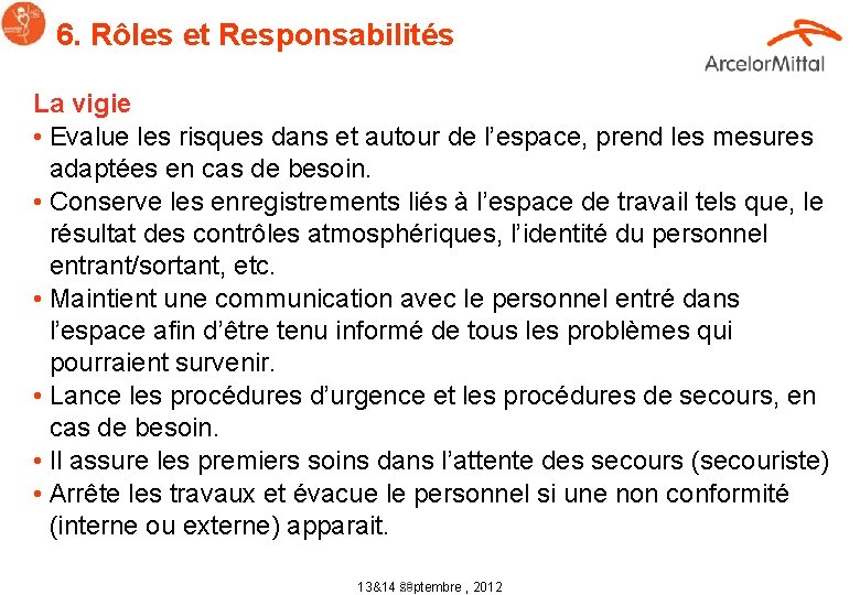 6. Rôles et Responsabilités La vigie • Evalue les risques dans et autour de