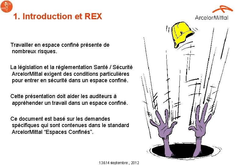 1. Introduction et REX Travailler en espace confiné présente de nombreux risques. La législation
