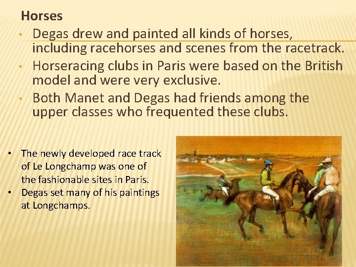 Horses • Degas drew and painted all kinds of horses, including racehorses and scenes