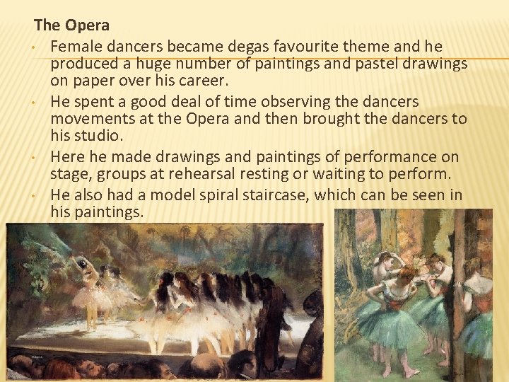 The Opera • Female dancers became degas favourite theme and he produced a huge