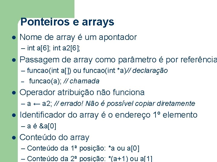 Ponteiros e arrays l Nome de array é um apontador – int a[6]; int