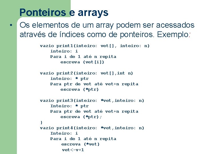 Ponteiros e arrays • Os elementos de um array podem ser acessados através de