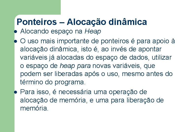 Ponteiros – Alocação dinâmica l l l Alocando espaço na Heap O uso mais