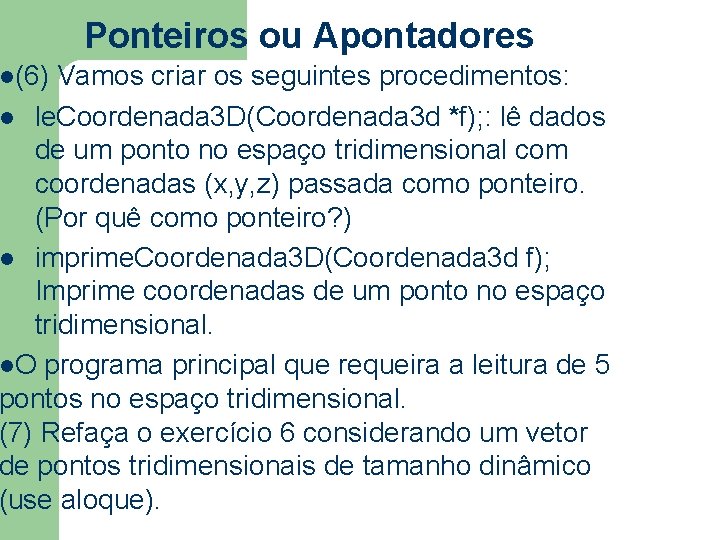 Ponteiros ou Apontadores l(6) Vamos criar os seguintes procedimentos: le. Coordenada 3 D(Coordenada 3