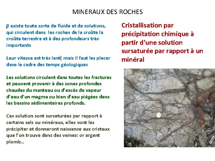 MINERAUX DES ROCHES . Il existe toute sorte de fluide et de solutions, qui