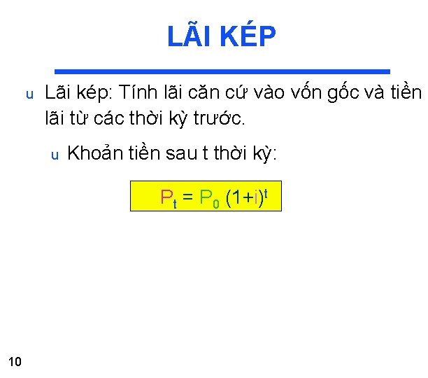 LÃI KÉP u Lãi kép: Tính lãi căn cứ vào vốn gốc và tiền LÃI KÉP u Lãi kép: Tính lãi căn cứ vào vốn gốc và tiền
