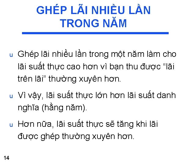 GHÉP LÃI NHIỀU LẦN TRONG NĂM 14 u Ghép lãi nhiều lần trong một GHÉP LÃI NHIỀU LẦN TRONG NĂM 14 u Ghép lãi nhiều lần trong một