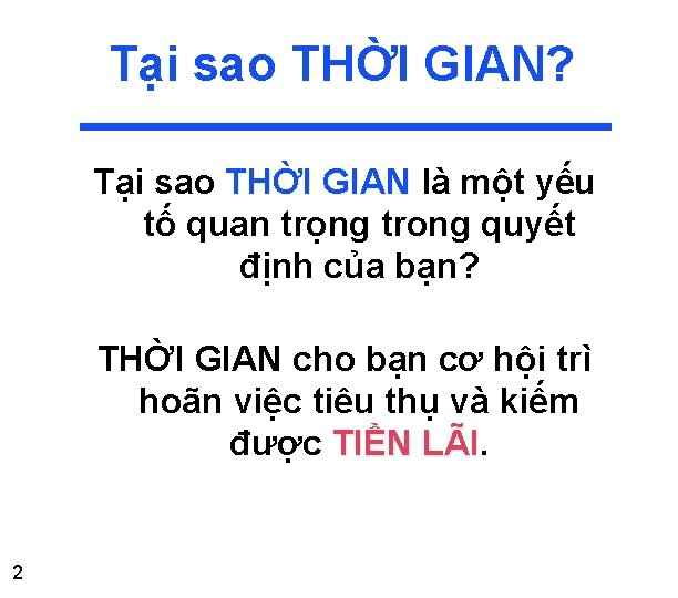 Tại sao THỜI GIAN? Tại sao THỜI GIAN là một yếu tố quan trọng Tại sao THỜI GIAN? Tại sao THỜI GIAN là một yếu tố quan trọng