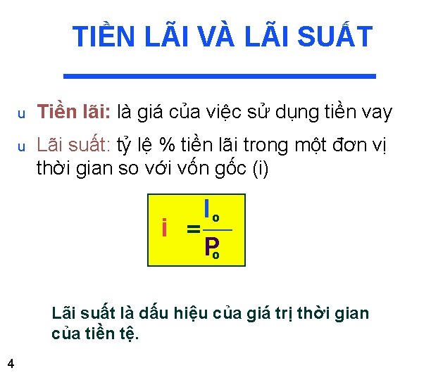 TIỀN LÃI VÀ LÃI SUẤT u Tiền lãi: là giá của việc sử dụng TIỀN LÃI VÀ LÃI SUẤT u Tiền lãi: là giá của việc sử dụng