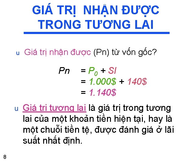 GIÁ TRỊ NHẬN ĐƯỢC TRONG TƯƠNG LAI u Giá trị nhận được (Pn) từ GIÁ TRỊ NHẬN ĐƯỢC TRONG TƯƠNG LAI u Giá trị nhận được (Pn) từ