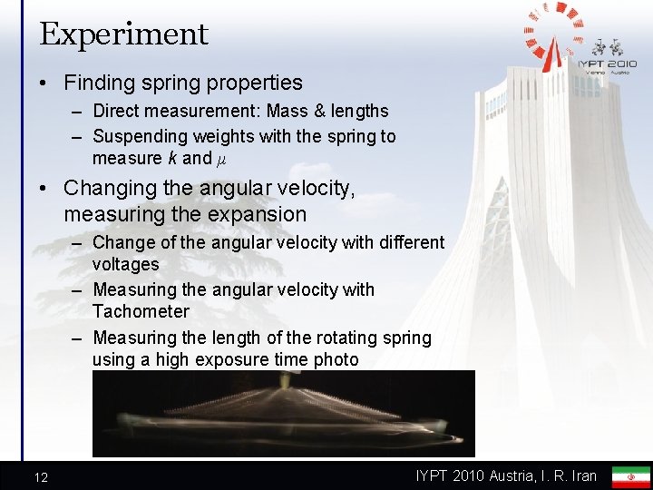 Experiment • Finding spring properties – Direct measurement: Mass & lengths – Suspending weights Experiment • Finding spring properties – Direct measurement: Mass & lengths – Suspending weights