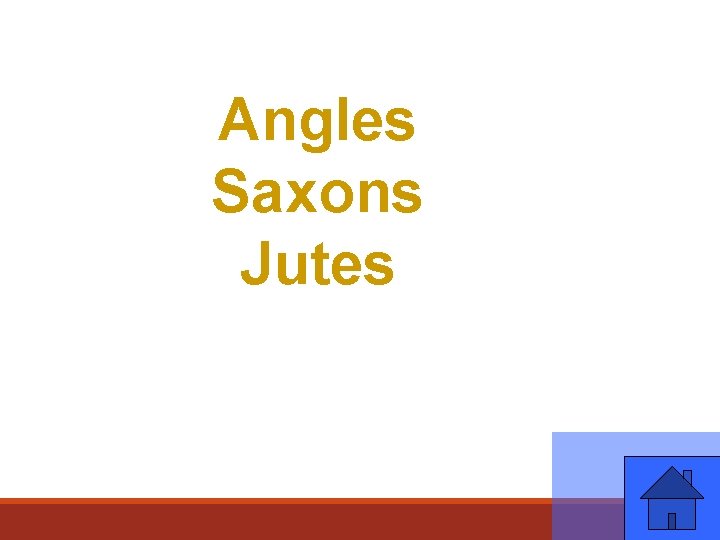 Angles Saxons Jutes 