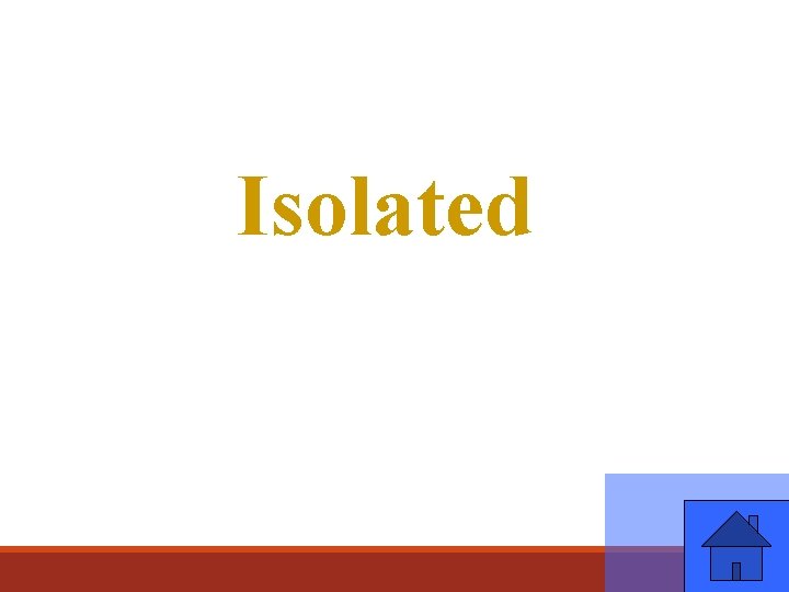 Isolated 