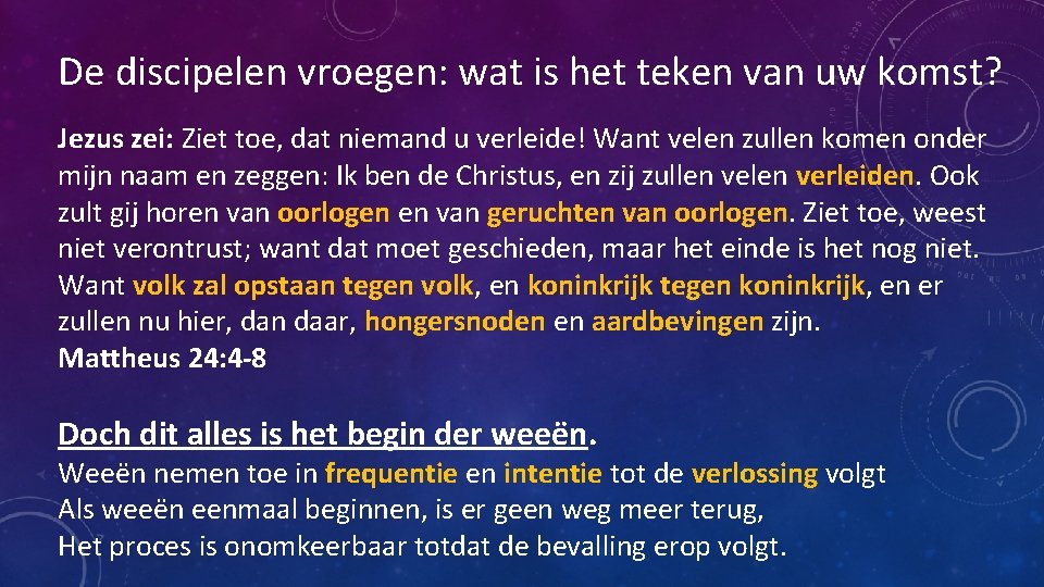 De discipelen vroegen: wat is het teken van uw komst? Jezus zei: Ziet toe, De discipelen vroegen: wat is het teken van uw komst? Jezus zei: Ziet toe,