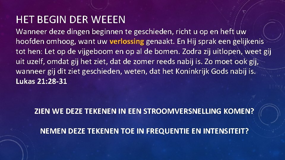 HET BEGIN DER WEEEN Wanneer deze dingen beginnen te geschieden, richt u op en HET BEGIN DER WEEEN Wanneer deze dingen beginnen te geschieden, richt u op en