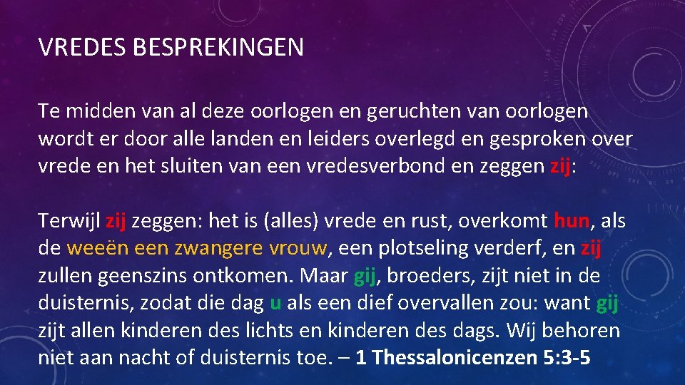 VREDES BESPREKINGEN Te midden van al deze oorlogen en geruchten van oorlogen wordt er VREDES BESPREKINGEN Te midden van al deze oorlogen en geruchten van oorlogen wordt er