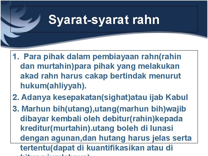 Syarat-syarat rahn 1. Para pihak dalam pembiayaan rahn(rahin dan murtahin)para pihak yang melakukan akad