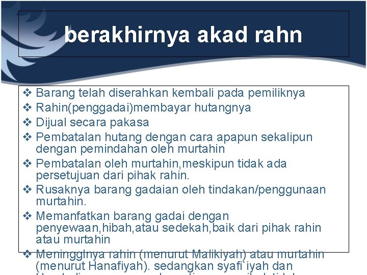 berakhirnya akad rahn v Barang telah diserahkan kembali pada pemiliknya v Rahin(penggadai)membayar hutangnya v