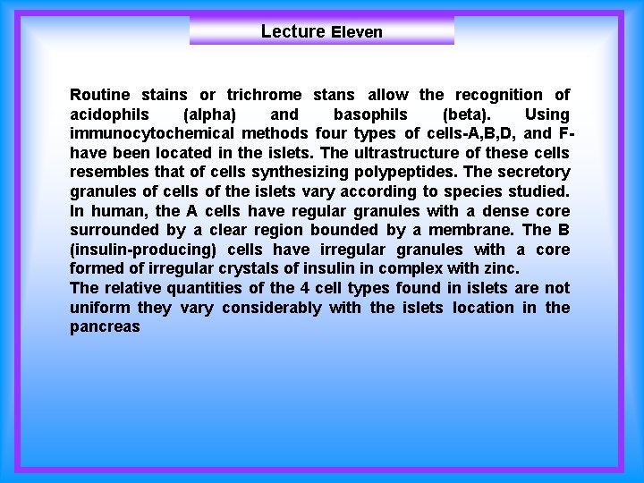 Lecture Eleven Routine stains or trichrome stans allow the recognition of acidophils (alpha) and