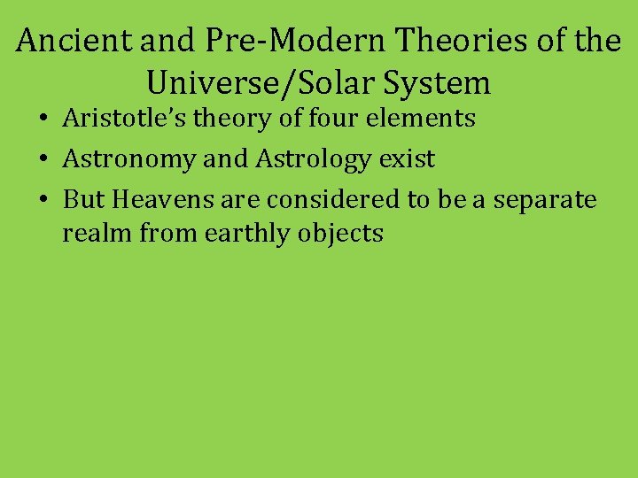 Ancient and Pre-Modern Theories of the Universe/Solar System • Aristotle’s theory of four elements