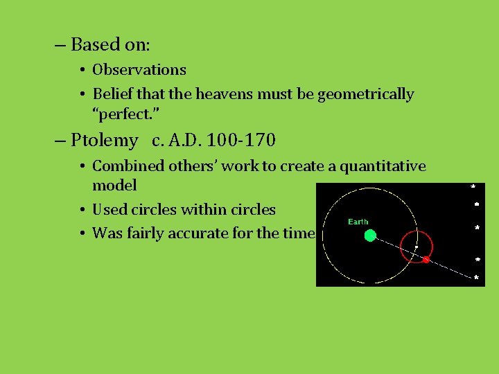 – Based on: • Observations • Belief that the heavens must be geometrically “perfect.