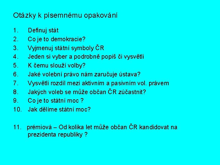 Otázky k písemnému opakování 1. 2. 3. 4. 5. 6. 7. 8. 9. 10.