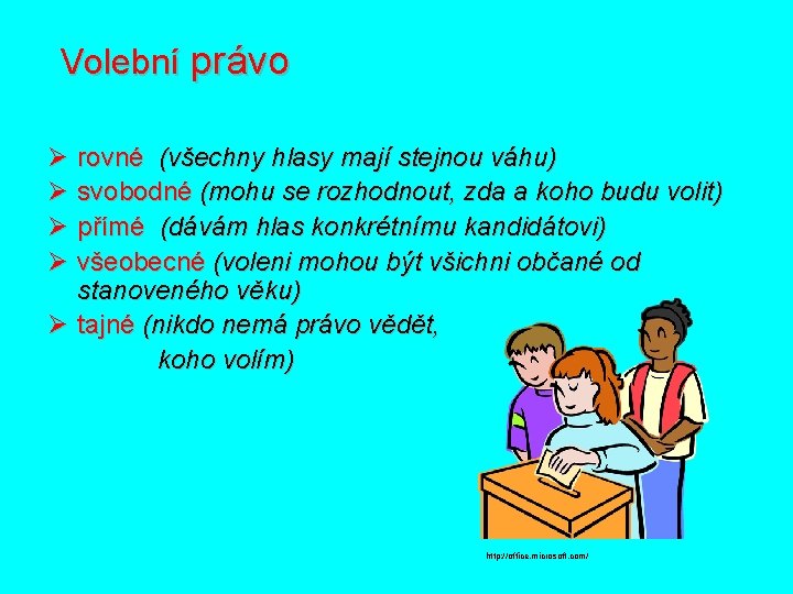 Volební právo Ø rovné (všechny hlasy mají stejnou váhu) Ø svobodné (mohu se rozhodnout,