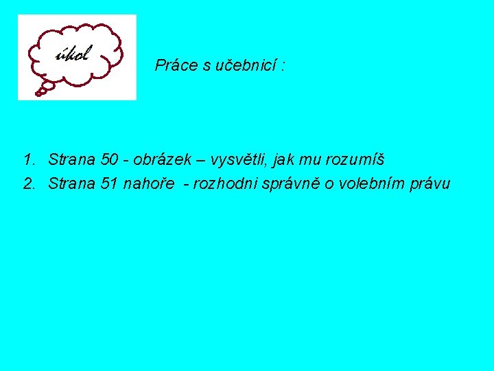 Práce s učebnicí : 1. Strana 50 - obrázek – vysvětli, jak mu rozumíš