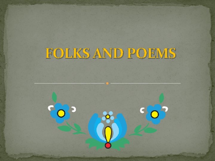 FOLKS AND POEMS 