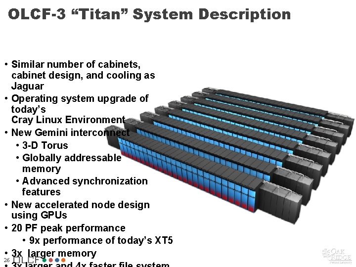 OLCF-3 “Titan” System Description • Similar number of cabinets, cabinet design, and cooling as