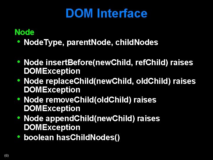 DOM Interface Node • Node. Type, parent. Node, child. Nodes • Node insert. Before(new.