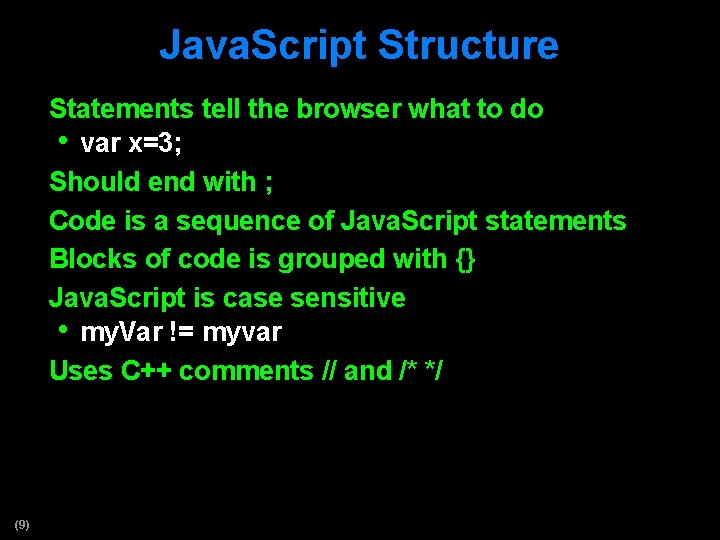 Java. Script Structure Statements tell the browser what to do • var x=3; Should