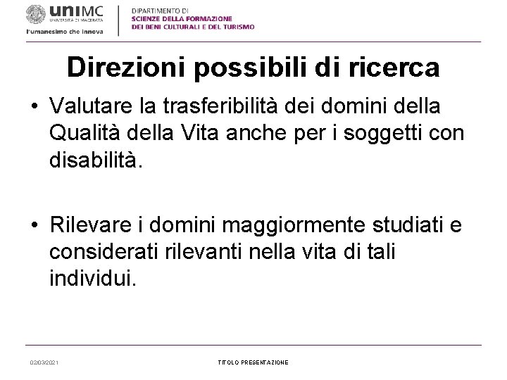 Direzioni possibili di ricerca • Valutare la trasferibilità dei domini della Qualità della Vita