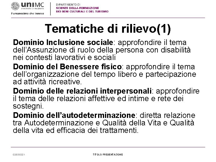 Tematiche di rilievo(1) Dominio Inclusione sociale: approfondire il tema dell’Assunzione di ruolo della persona