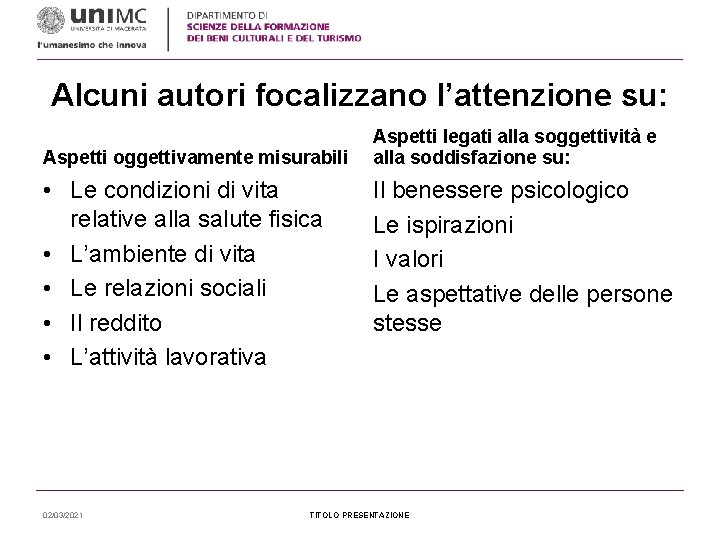 Alcuni autori focalizzano l’attenzione su: Aspetti oggettivamente misurabili • Le condizioni di vita relative
