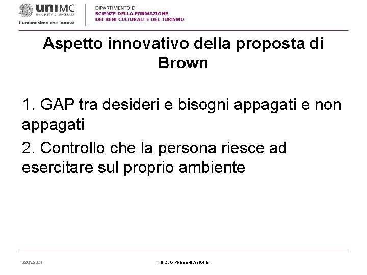 Aspetto innovativo della proposta di Brown 1. GAP tra desideri e bisogni appagati e