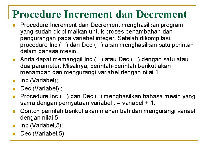 Procedure Increment dan Decrement n n n n Procedure Increment dan Decrement menghasilkan program