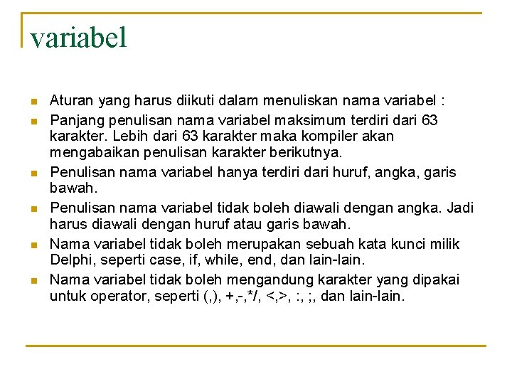 variabel n n n Aturan yang harus diikuti dalam menuliskan nama variabel : Panjang