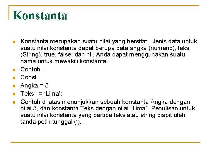 Konstanta n n n Konstanta merupakan suatu nilai yang bersifat. Jenis data untuk suatu