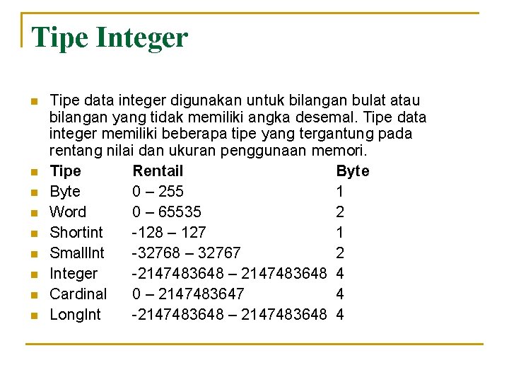 Tipe Integer n n n n n Tipe data integer digunakan untuk bilangan bulat