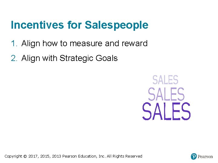 Incentives for Salespeople 1. Align how to measure and reward 2. Align with Strategic