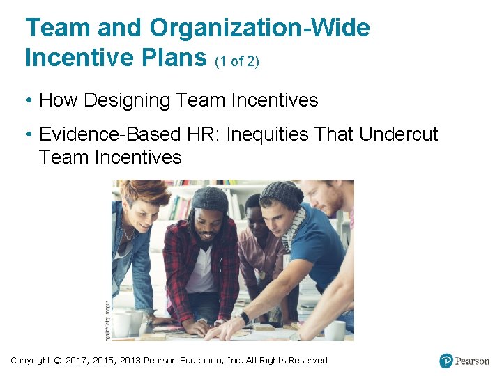 Team and Organization-Wide Incentive Plans (1 of 2) • How Designing Team Incentives •