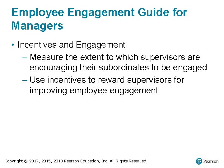 Employee Engagement Guide for Managers • Incentives and Engagement – Measure the extent to