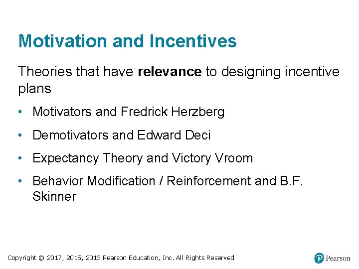 Motivation and Incentives Theories that have relevance to designing incentive plans • Motivators and